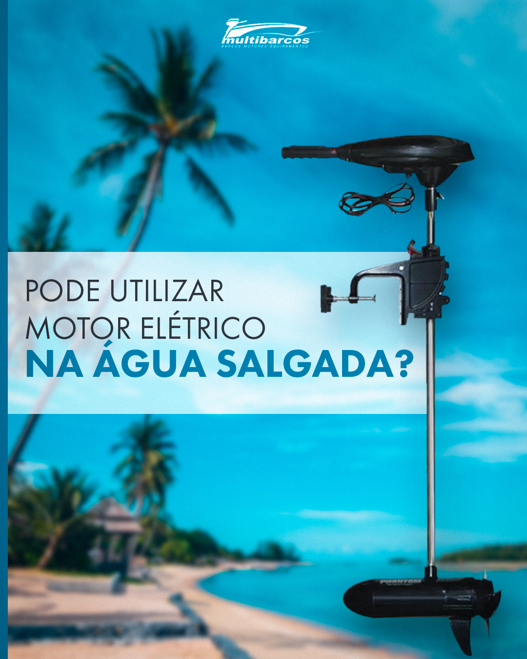 MULTIBARCOS - pode usar motor de popa em água salgada