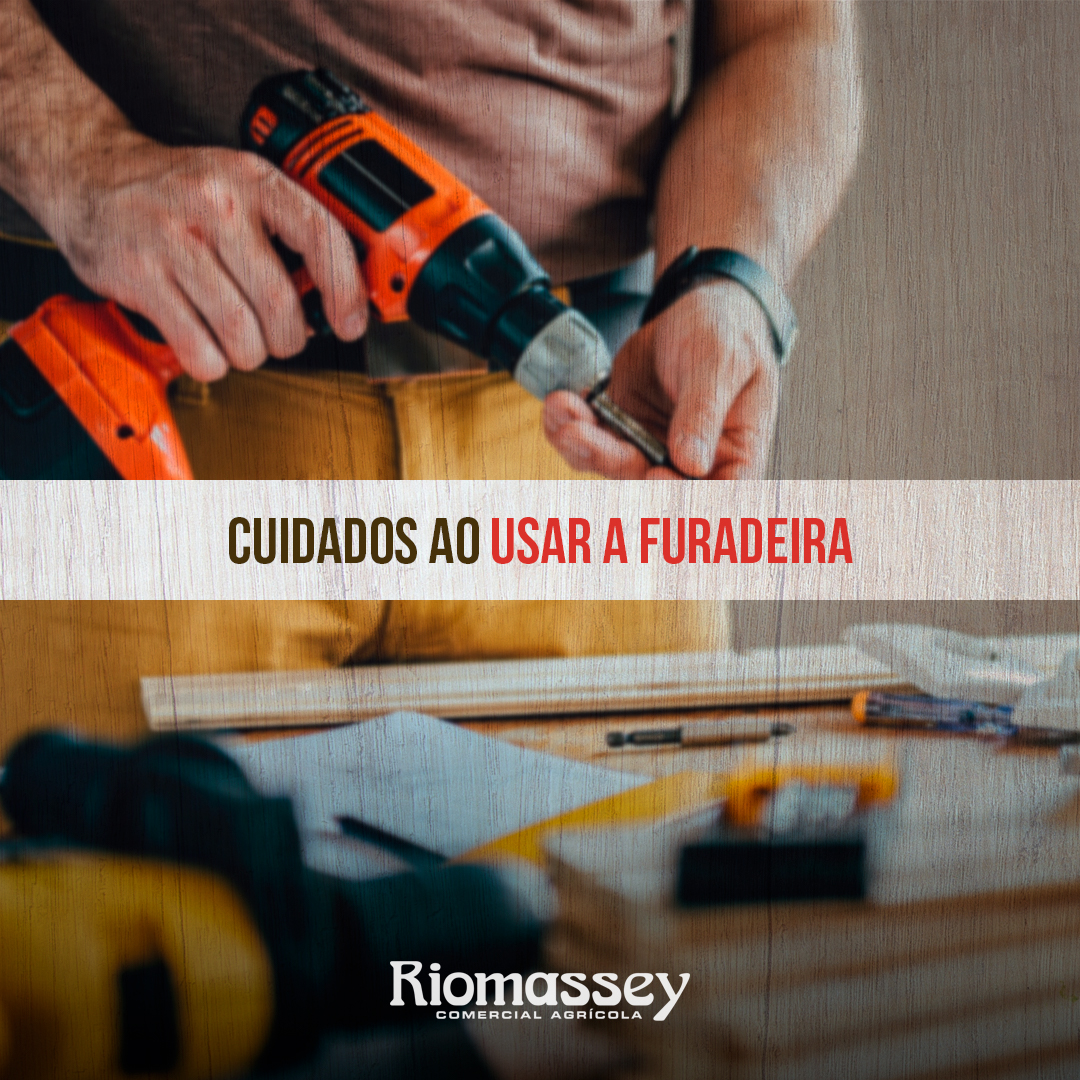 RIOMASSEY - Furadeira - cuidados